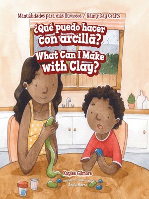 cover image of ¿Qué puedo hacer con arcilla? / What Can I Make with Clay?